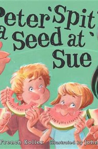 Cover of Peter Spit a Seed at Sue