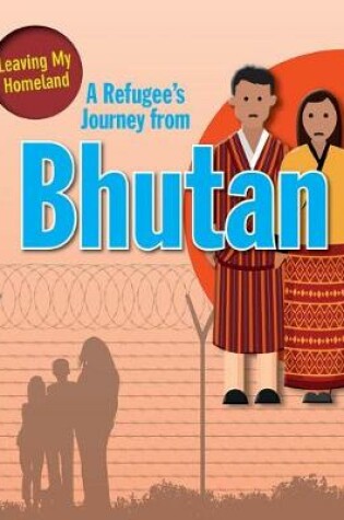 Cover of A Refugee s Journey from Bhutan