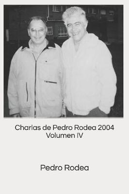Book cover for Charlas de Pedro Rodea 2004 Volumen IV