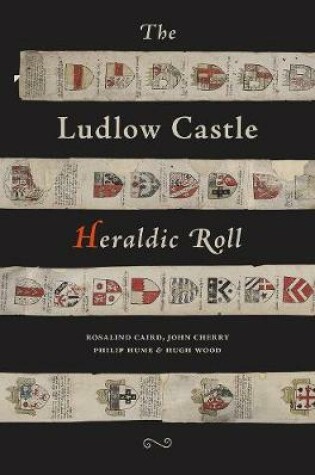 Cover of The Ludlow Castle Heraldic Roll