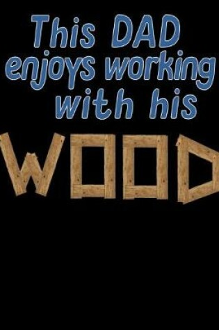 Cover of This Dad Enjoys Working With His Wood