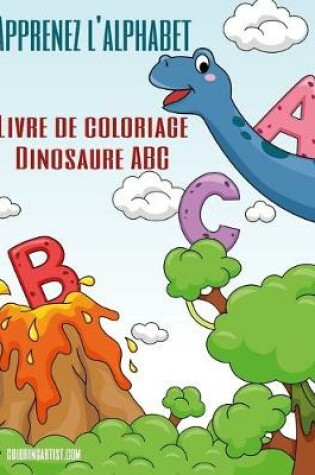 Cover of Apprenez l'alphabet - Livre de coloriage Dinosaure ABC