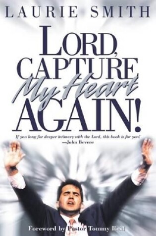 Cover of Lord, Capture My Heart Again