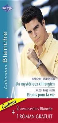Book cover for Un Mysterieux Chirurgien - Reunis Pour La Vie - Un Espoir de Bonheur (Harlequin Blanche)