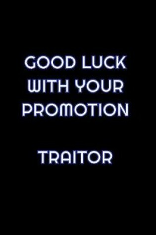 Cover of Good Luck With Your Promotion Traitor