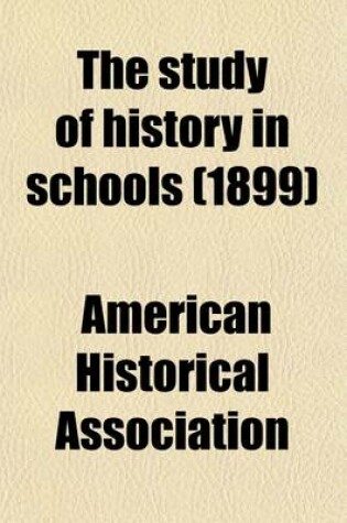 Cover of The Study of History in Schools; Report to the American Historical Association