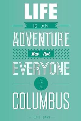 Cover of Elliott Freeman -Life is an adventure but not everyone is a columbus