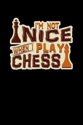 Book cover for I'm Not Nice When I Play Chess