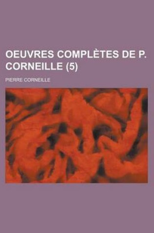 Cover of Oeuvres Completes de P. Corneille (5)