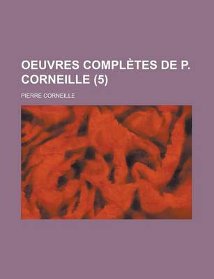 Cover of Oeuvres Completes de P. Corneille (5)