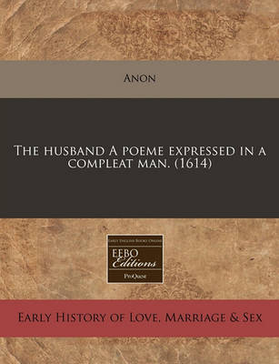 Book cover for The Husband a Poeme Expressed in a Compleat Man. (1614)