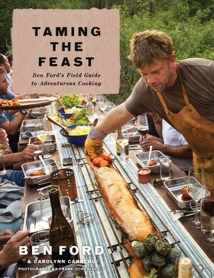 Book cover for Taming the Feast: Ben Ford's Field Guide to Adventurous Cooking