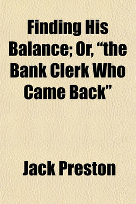 Book cover for Finding His Balance; Or, "The Bank Clerk Who Came Back"