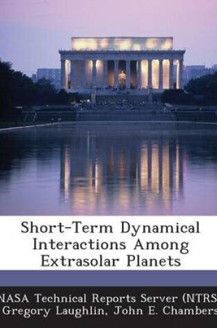 Cover of Short-Term Dynamical Interactions Among Extrasolar Planets