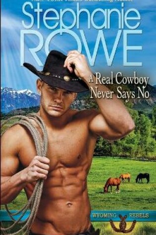 Cover of A Real Cowboy Never Says No
