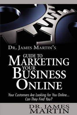 Book cover for Dr. James Martin's Guide to Marketing Your Business Online