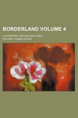 Cover of Borderland Volume 4; A Quarterly Review and Index