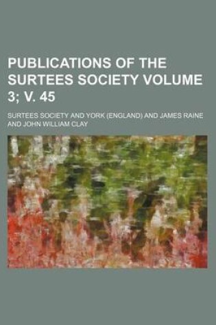 Cover of Publications of the Surtees Society Volume 3; V. 45