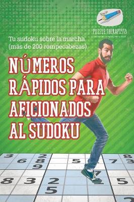 Book cover for Numeros rapidos para aficionados al sudoku Tu sudoku sobre la marcha (mas de 200 rompecabezas)