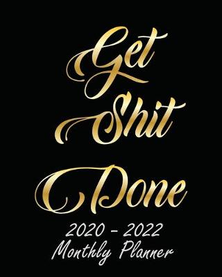 Book cover for Get Shit Done 2020-2022 Monthly Planner
