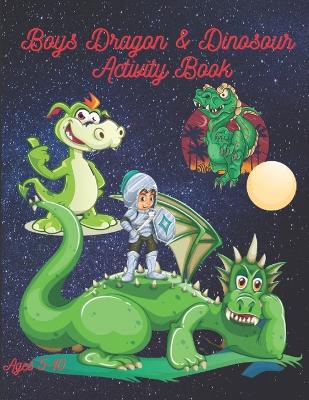 Book cover for Boys Dragon & Dinosaur Activity Book Ages 5 - 10