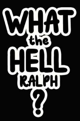 Cover of What the Hell Ralph?