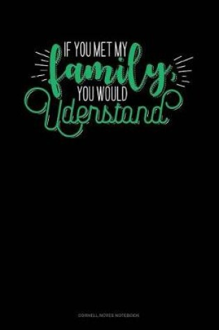 Cover of If You Met My Family, You Would Understand