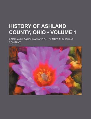 Book cover for History of Ashland County, Ohio (Volume 1)