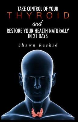 Book cover for Take Control of Your Thyroid & Restore Your Health Naturally in 21 Days