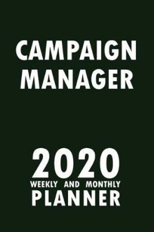 Cover of Campaign Manager 2020 Weekly and Monthly Planner