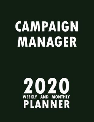 Book cover for Campaign Manager 2020 Weekly and Monthly Planner