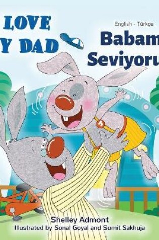 Cover of I Love My Dad (English Turkish Bilingual Book)