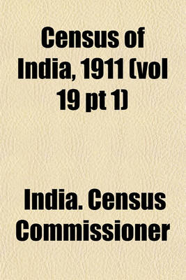 Book cover for Census of India, 1911 (Vol 19 PT 1)