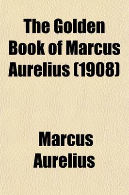 Book cover for The Golden Book of Marcus Aurelius (1908)