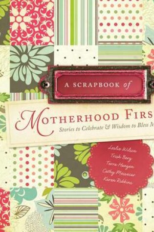 Cover of A Scrapbook of Motherhood Firsts