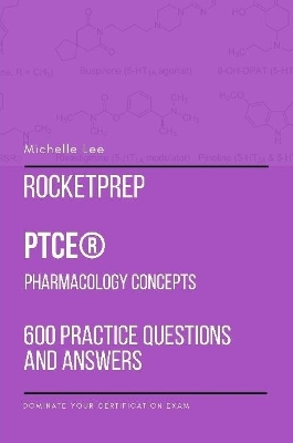 Book cover for RocketPrep PTCE Pharmacology Concepts 600 Practice Questions and Answers