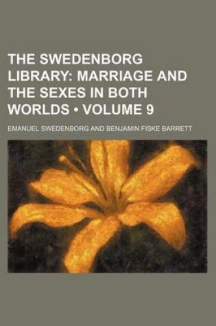 Cover of The Swedenborg Library (Volume 9); Marriage and the Sexes in Both Worlds