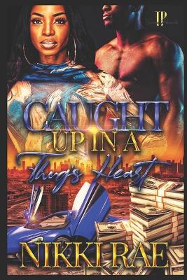 Book cover for Caught Up In A Thugs's Heart