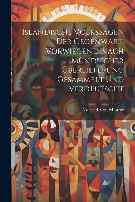 Book cover for Isländische Volkssagen der Gegenwart, vorwiegend nach mündlicher Überlieferung gesammelt und verdeutscht