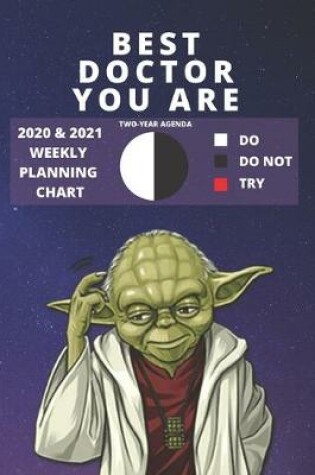 Cover of 2020 & 2021 Two-Year Weekly Planner For The Best Doctor Gift Funny Yoda Quote Appointment Book Gift Two Year Agenda Notebook