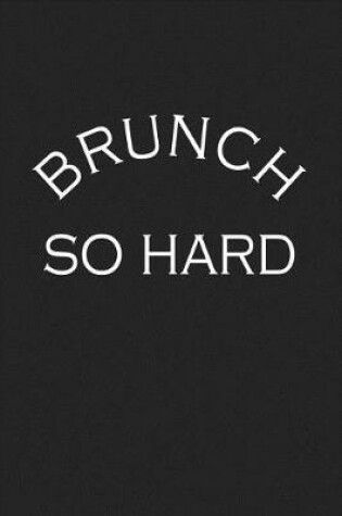 Cover of Brunch So Hard