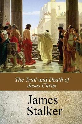Book cover for The Trial and Death of Jesus Christ