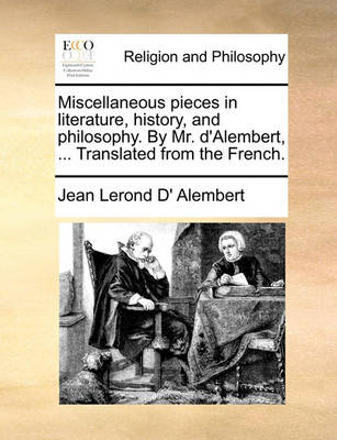 Book cover for Miscellaneous Pieces in Literature, History, and Philosophy. by Mr. D'Alembert, ... Translated from the French.