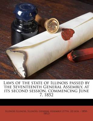 Book cover for Laws of the State of Illinois Passed by the Seventeenth General Assembly, at Its Second Session, Commencing June 7, 1852