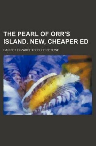 Cover of The Pearl of Orr's Island. New, Cheaper Ed