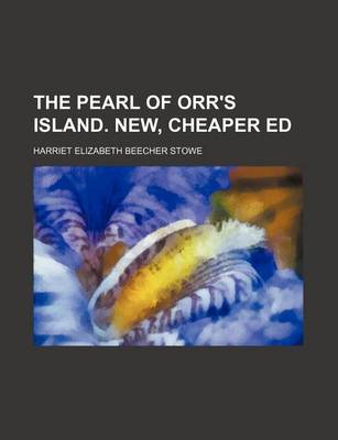 Book cover for The Pearl of Orr's Island. New, Cheaper Ed