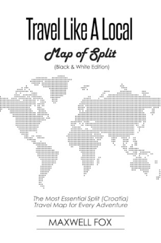 Cover of Travel Like a Local - Map of Split (Black and White Edition)