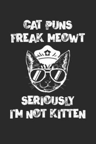 Cover of Cat Puns Freak Meowt I'm Not Kitten