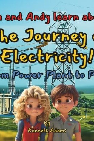 Cover of Lila and Andy learn about The Journey of Electricity!