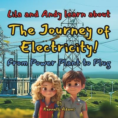 Cover of Lila and Andy learn about The Journey of Electricity!